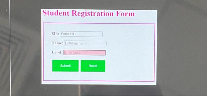 Solved Student Registration Form SId: Name: Level: To solve | Chegg.com