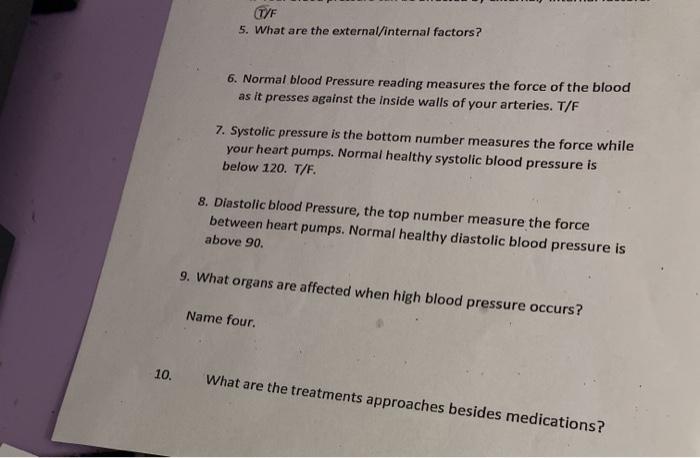 T/F 5. What are the external/internal factors? 6. Normal blood Pressure reading measures the force of the blood as it presses