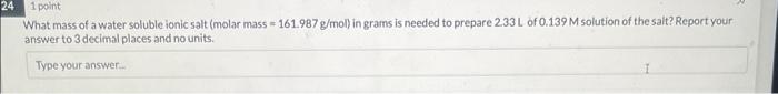 Solved 1 point What mass of a water soluble ionic salt | Chegg.com