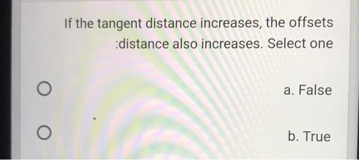 Solved If the tangent distance increases, the offsets | Chegg.com