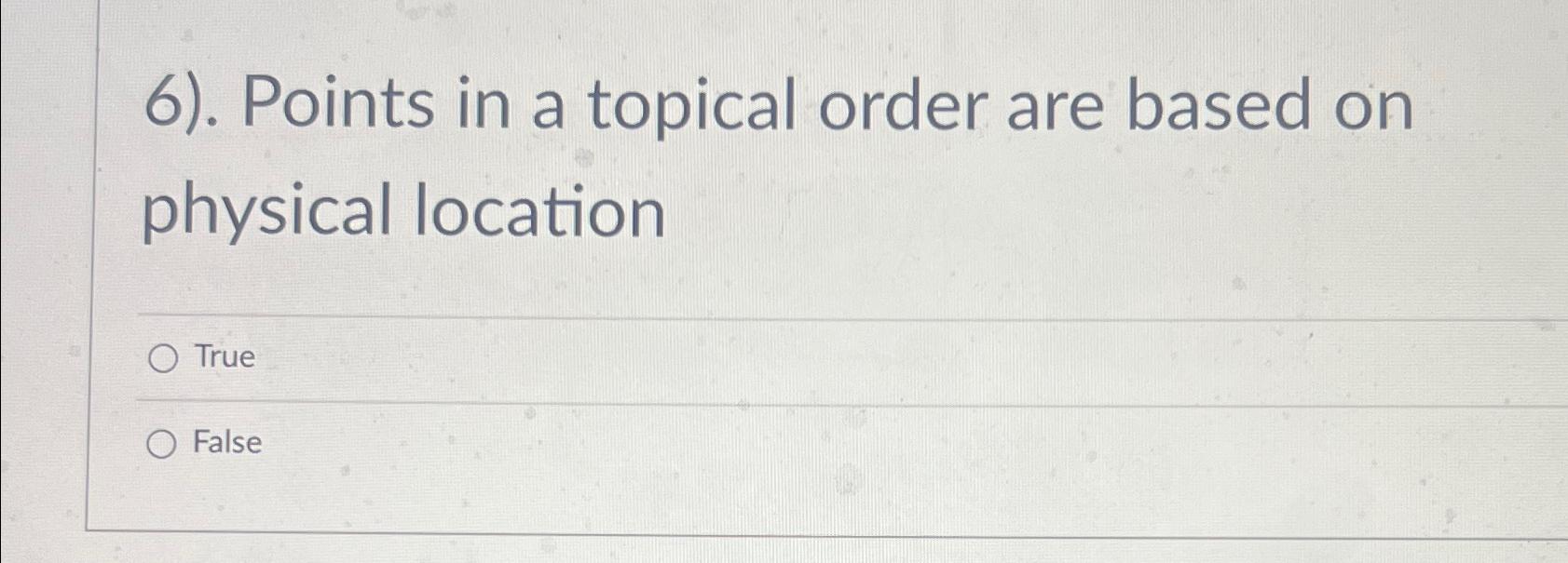 Solved . ﻿Points in a topical order are based on physical | Chegg.com