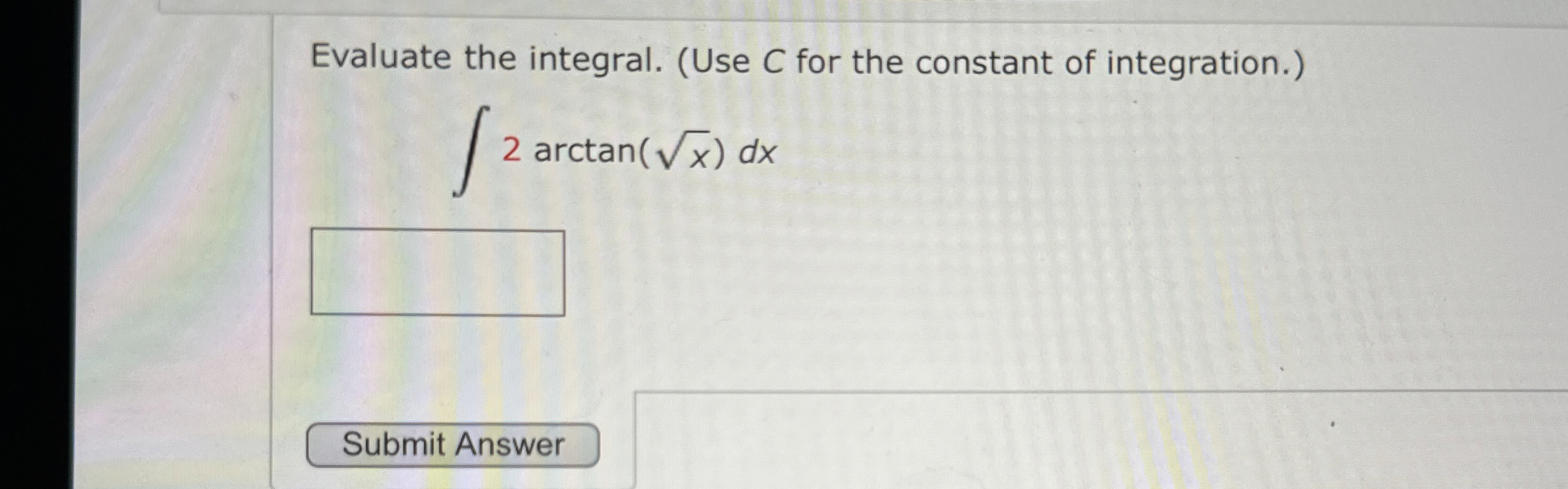 Solved Evaluate the integral. (Use C for the constant of | Chegg.com