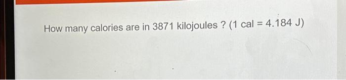 solved-how-many-calories-are-in-3871-kilojoules-1-cal-chegg