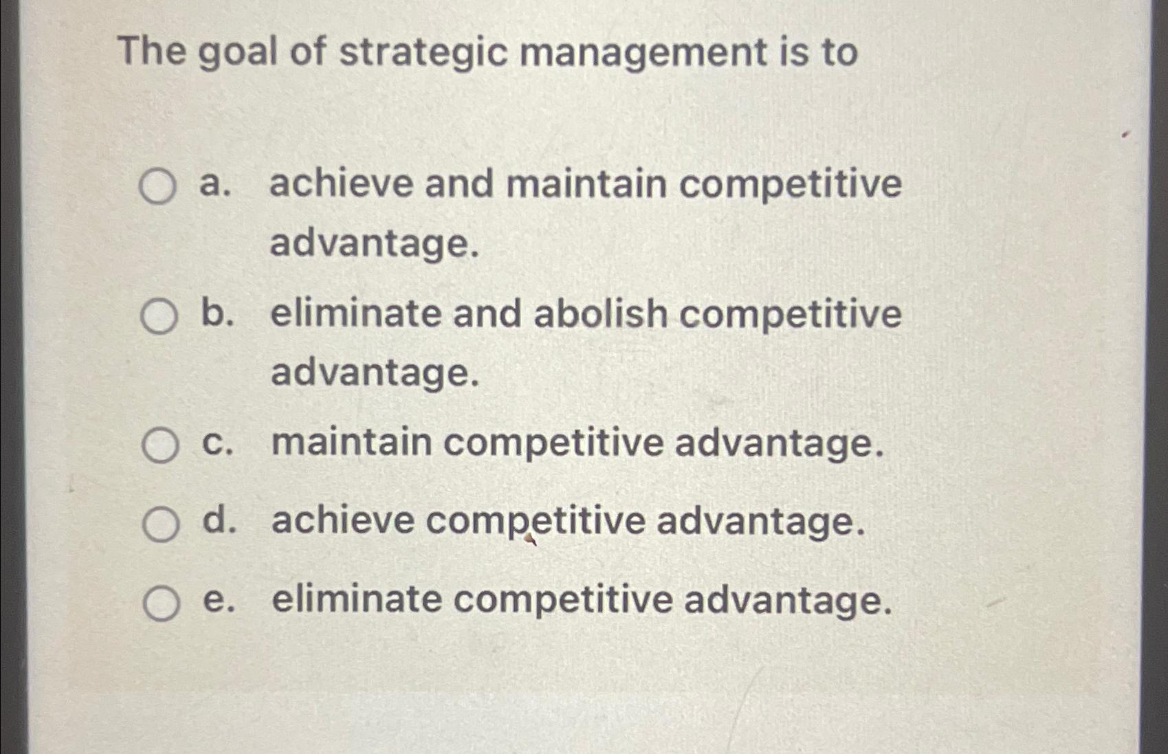 Solved The Goal Of Strategic Management Is Toa. ﻿achieve And | Chegg.com