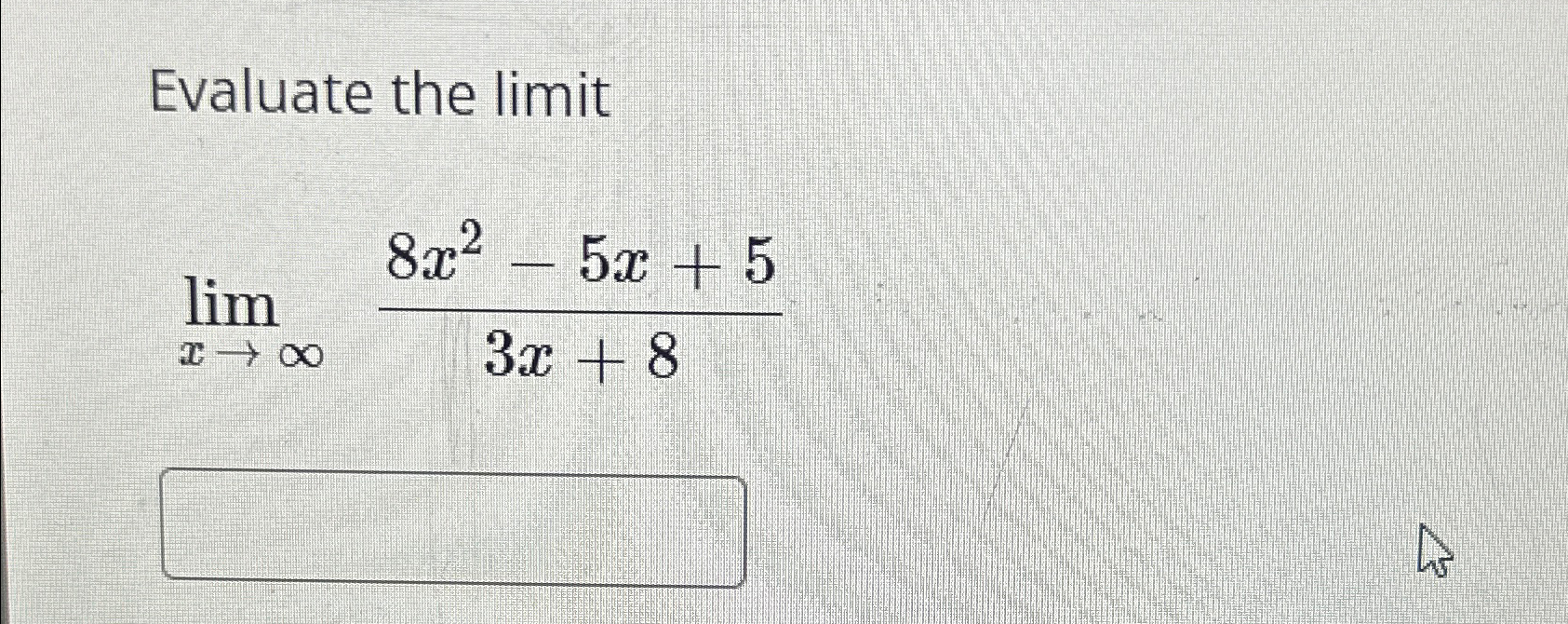 Solved Evaluate The Limitlimx→∞8x2 5x 53x 8