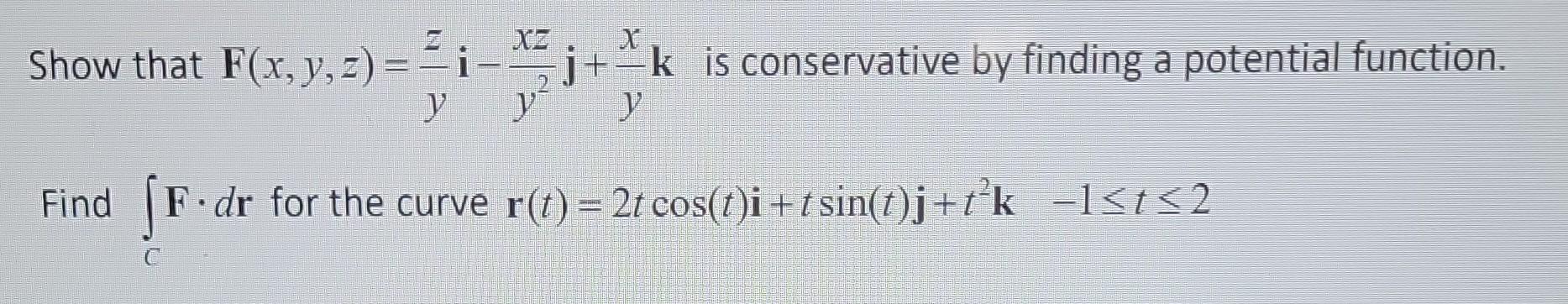 Solved Show That F X Y Z Yzi−y2xzj Yxk Is Conservative By