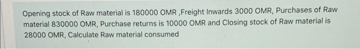 Solved Opening stock of Raw material is 180000 OMR Freight | Chegg.com