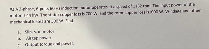 Solved #3 A 3-phase, 6-pole, 60 Hz induction motor operates | Chegg.com