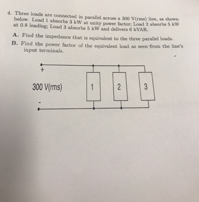 Solved 4. Three loads are connected in parallel across a 300 | Chegg.com