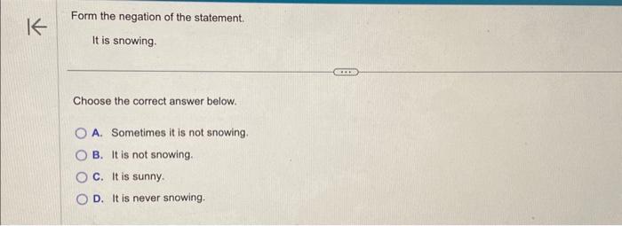 Form the negation of the statement. It is snowing. | Chegg.com