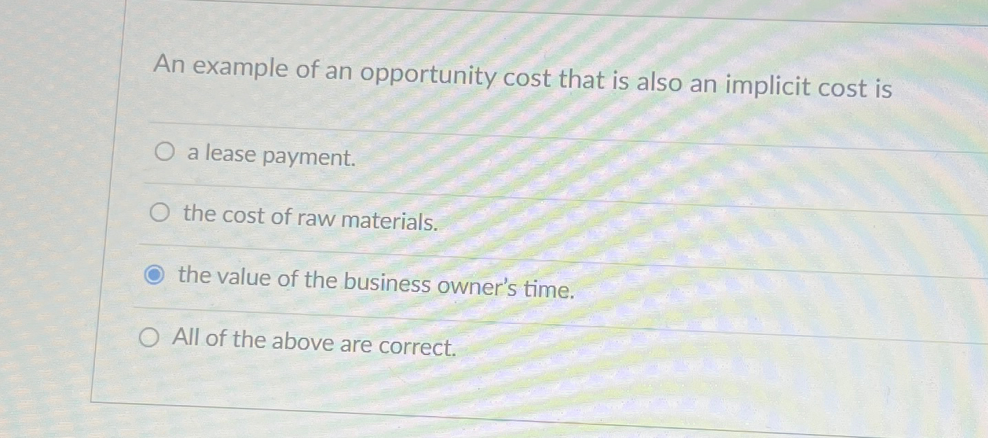 solved-an-example-of-an-opportunity-cost-that-is-also-an-chegg