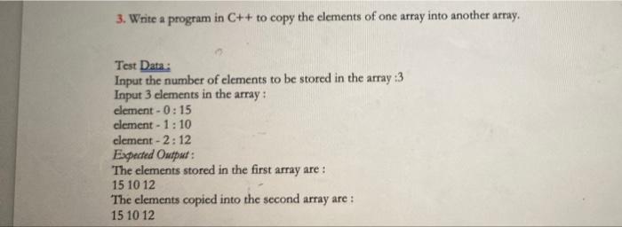 Solved 3. Write a program in C++ to copy the elements of one | Chegg.com