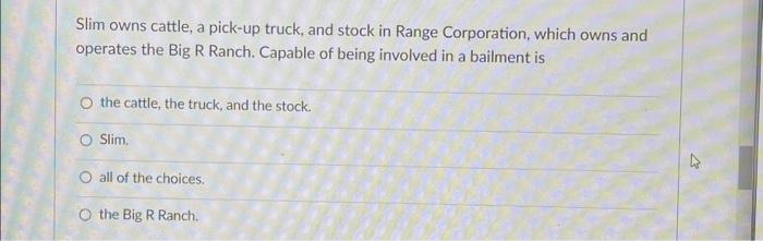 Slim owns cattle, a pick-up truck, and stock in Range | Chegg.com