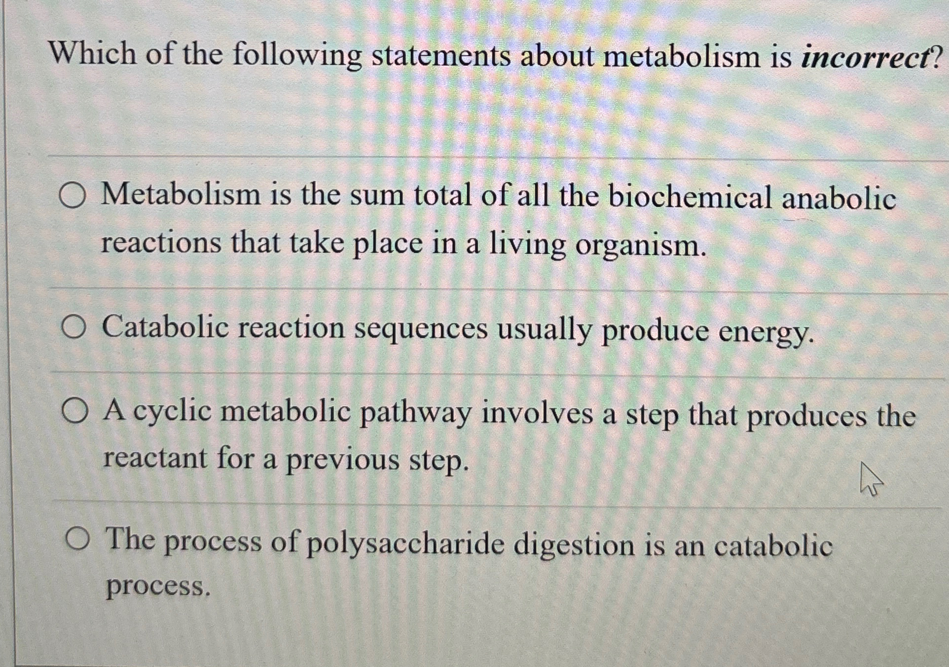 Solved Which of the following statements about metabolism is | Chegg.com