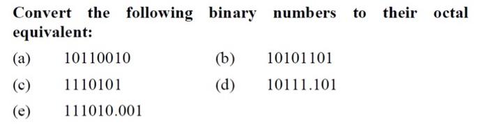 Solved Convert the following binary numbers to their octal | Chegg.com