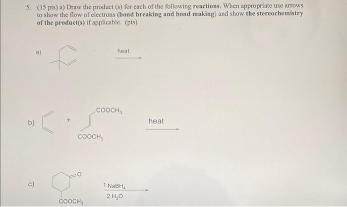Solved 5. ( 15pts)a) Draw the product (s) for each of the | Chegg.com