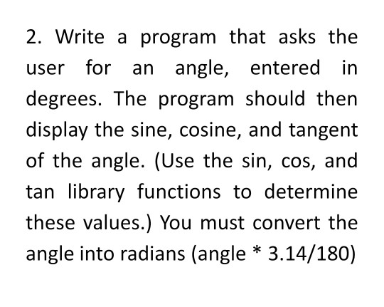 Solved 2. Write a program that asks the user for an angle, | Chegg.com