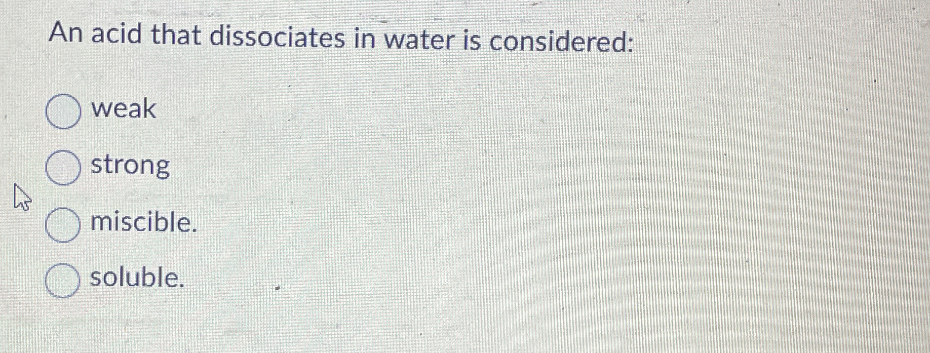 Solved An acid that dissociates in water is | Chegg.com