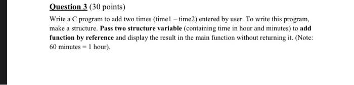Solved Question 3 (30 points) Write a C program to add two | Chegg.com