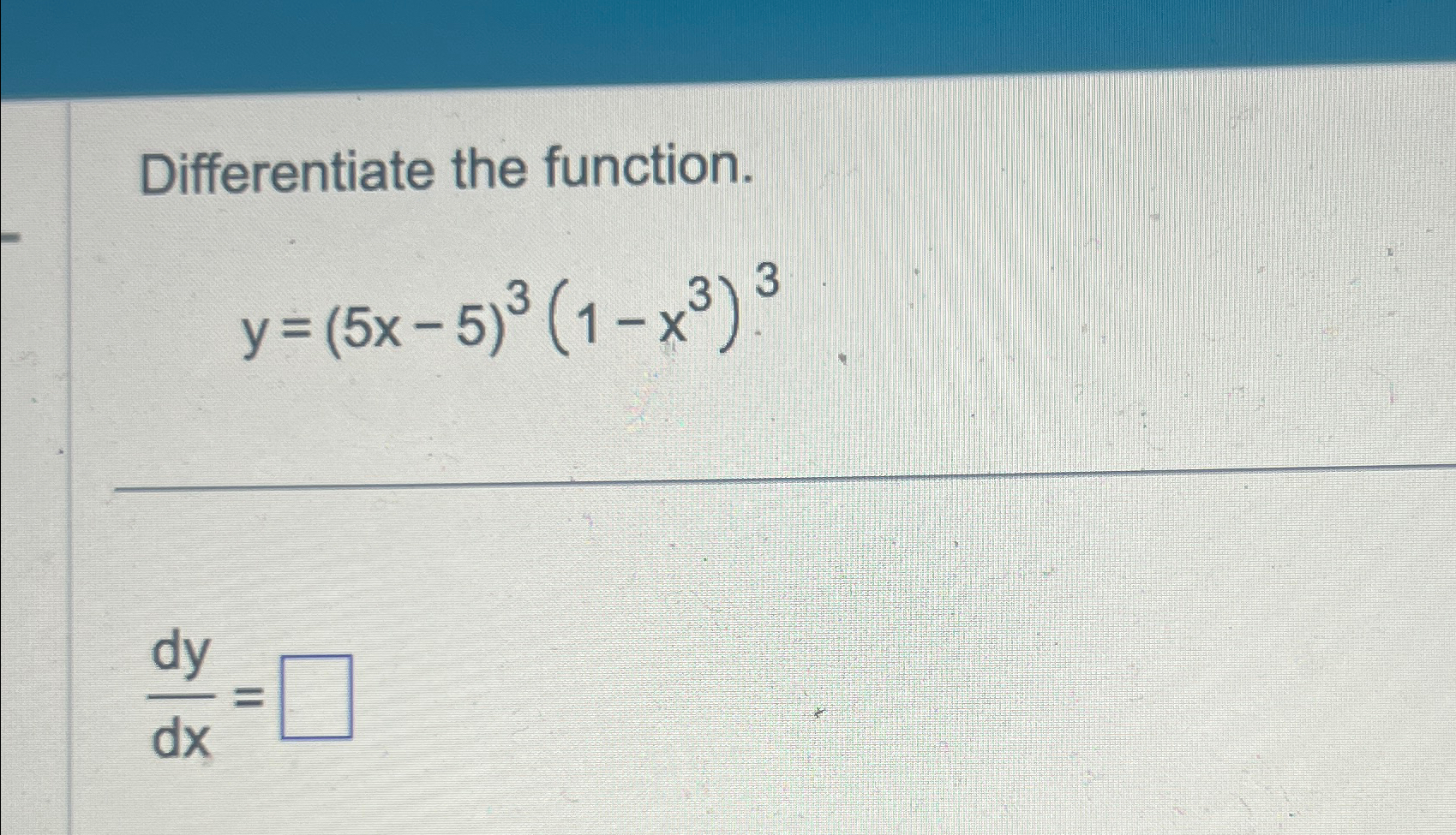 Solved Differentiate The Function Y 5x 5 3 1 X3 3dydx