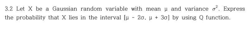 Solved 3.2 Let X be a Gaussian random variable with mean μ | Chegg.com