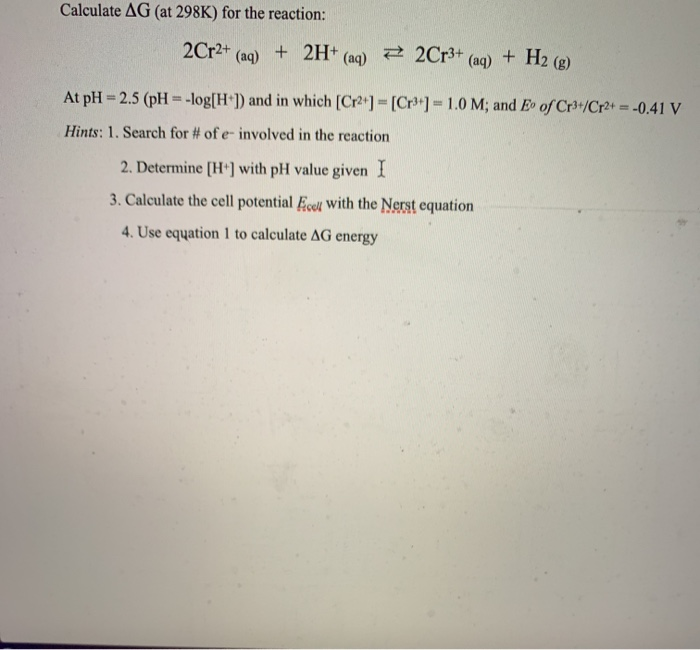 Solved Calculate AG (at 298K) for the reaction: 2Cr2+ (aq) + | Chegg.com