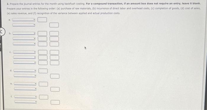 2. Prepare the journal entries for the month using backfiusit costing. For a compound transaction, if an amount box does not 