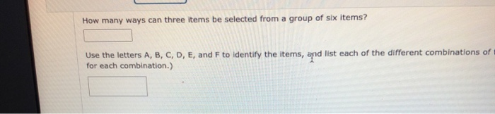 Solved How many ways can three items be selected from a | Chegg.com