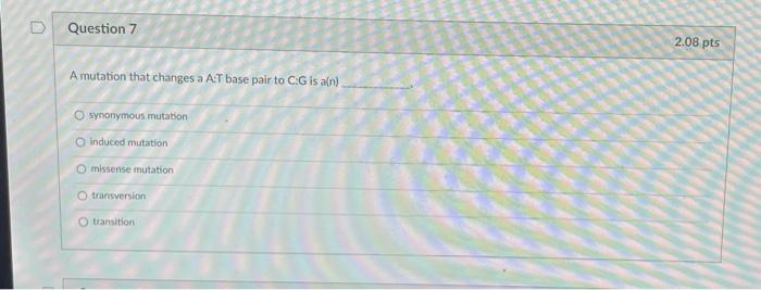 Solved Question 7 2.08 pts A mutation that changes a AT base | Chegg.com