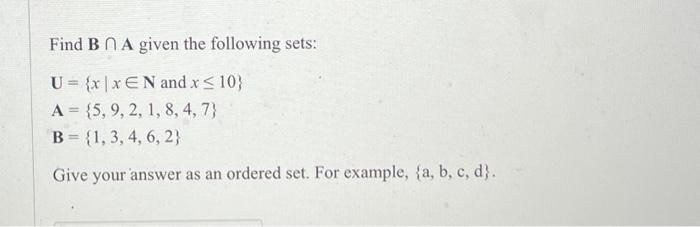 Solved Find B∩A Given The Following Sets: U={x∣x∈N And | Chegg.com