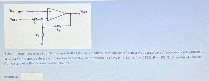 Vino VET VREF WE Rz R El circuito mostrado es un Schmitt Trigger sencillo. Este circuito utiliza un voltaje de referencia Vre