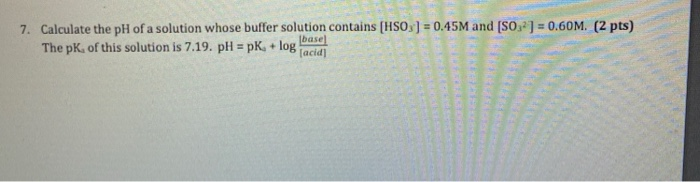 Solved 7. Calculate the pH of a solution whose buffer | Chegg.com