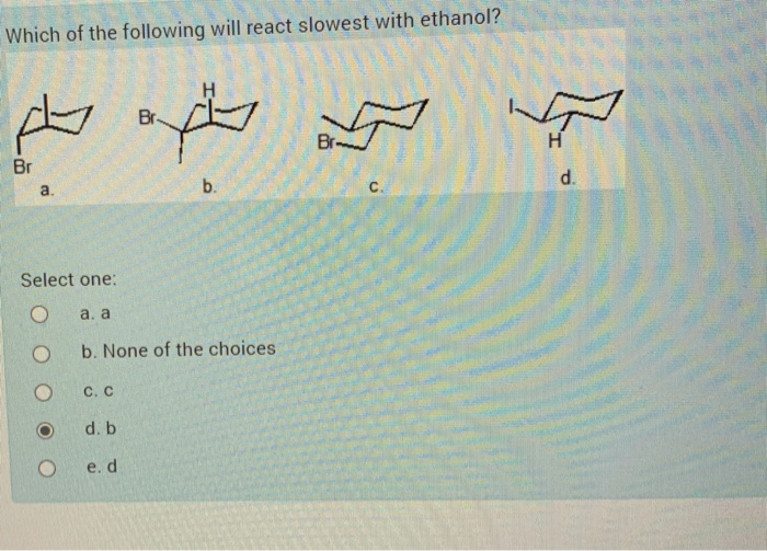 Solved Which Of The Following Will React Slowest With | Chegg.com