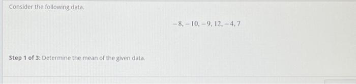 Solved Consider the following data. −8,−10,−9,12,−4.7 Step 1 | Chegg.com