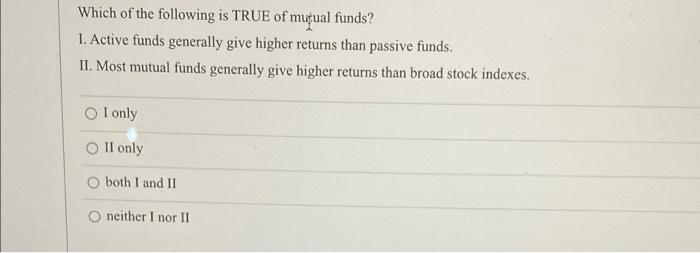 Solved Which Of The Following Is True Of Mutual Funds? 1. 