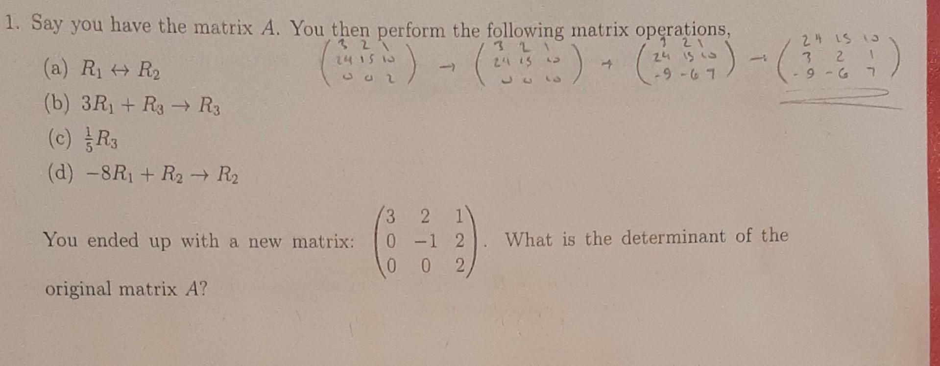 Matrix Operations 3q Rq Rp Problems Solved Say you have the matrix A. You then perform the | Chegg.com