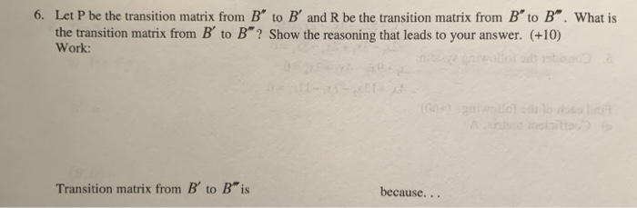 Solved 6. Let P be the transition matrix from B' to B' and R | Chegg.com