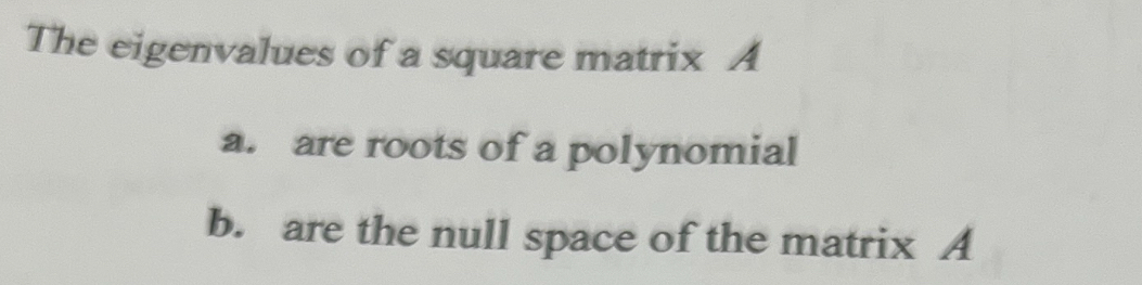 Solved The eigenvalues of a square matrix Aa. ﻿are roots of | Chegg.com