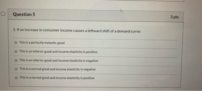 Solved Question 5 3 pts 5. If an increase in consumer income | Chegg.com