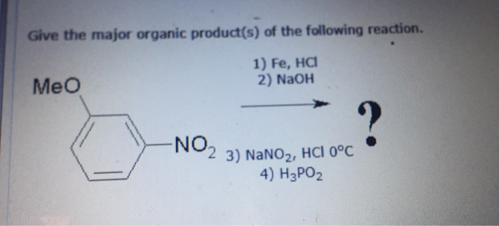 Solved Give The Major Organic Product S Of The Following Chegg Com