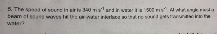 Solved 5. The speed of sound in air is 340 ms and in water | Chegg.com