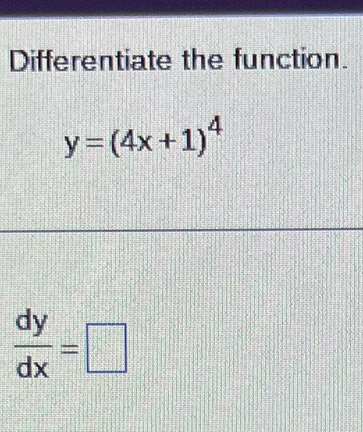 Solved Differentiate The Function Y 4x 1 4 Dxdy