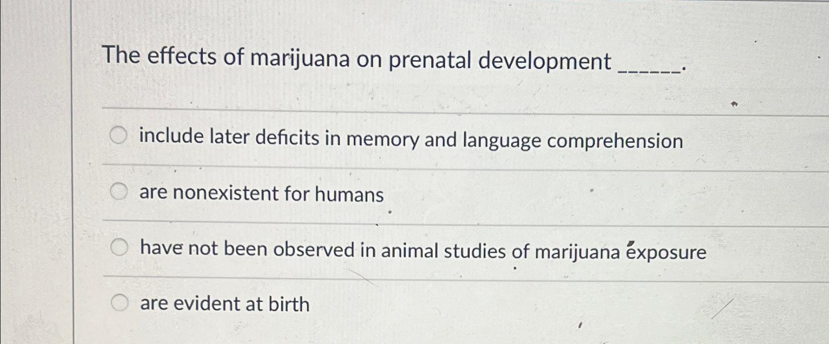 Solved The effects of marijuana on prenatal