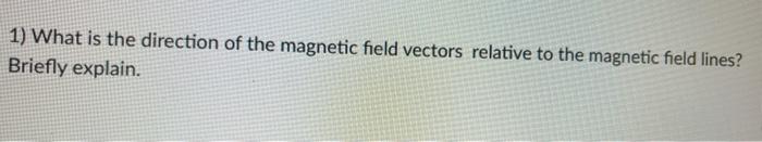 Solved 1) What is the direction of the magnetic field | Chegg.com