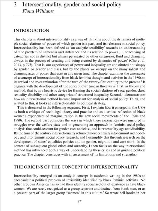 3 Intersectionality, gender and social policy Fiona Williams INTRODUCTION This chapter is about intersectionality as a way of
