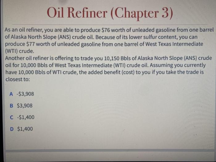 Solved Oil Refiner (Chapter 3) As An Oil Refiner, You Are | Chegg.com