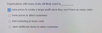 Solved Organizations with many rivals will likely need | Chegg.com