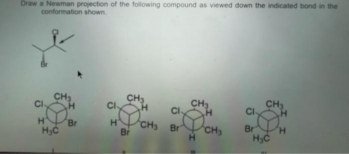 Solved Draw a Newman projection of the following compound as | Chegg.com