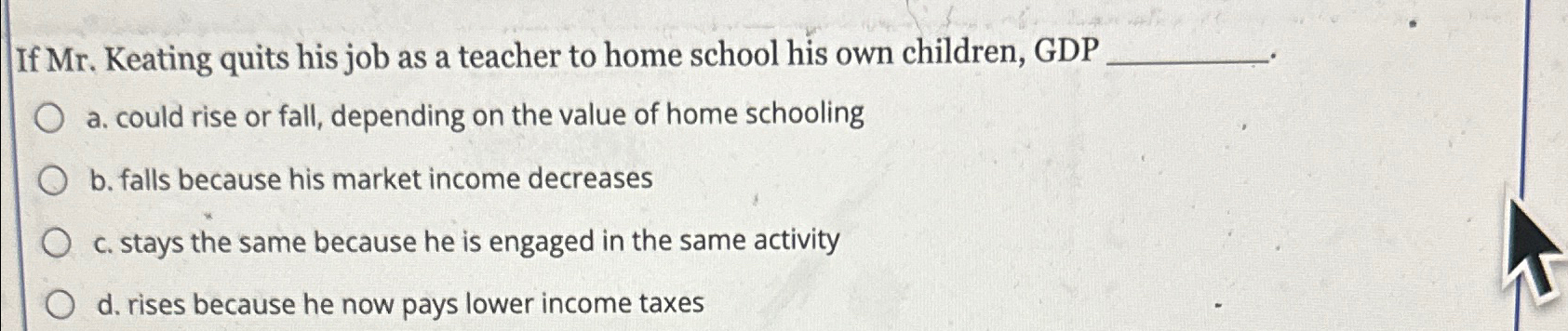 Solved If Mr. ﻿Keating quits his job as a teacher to home | Chegg.com