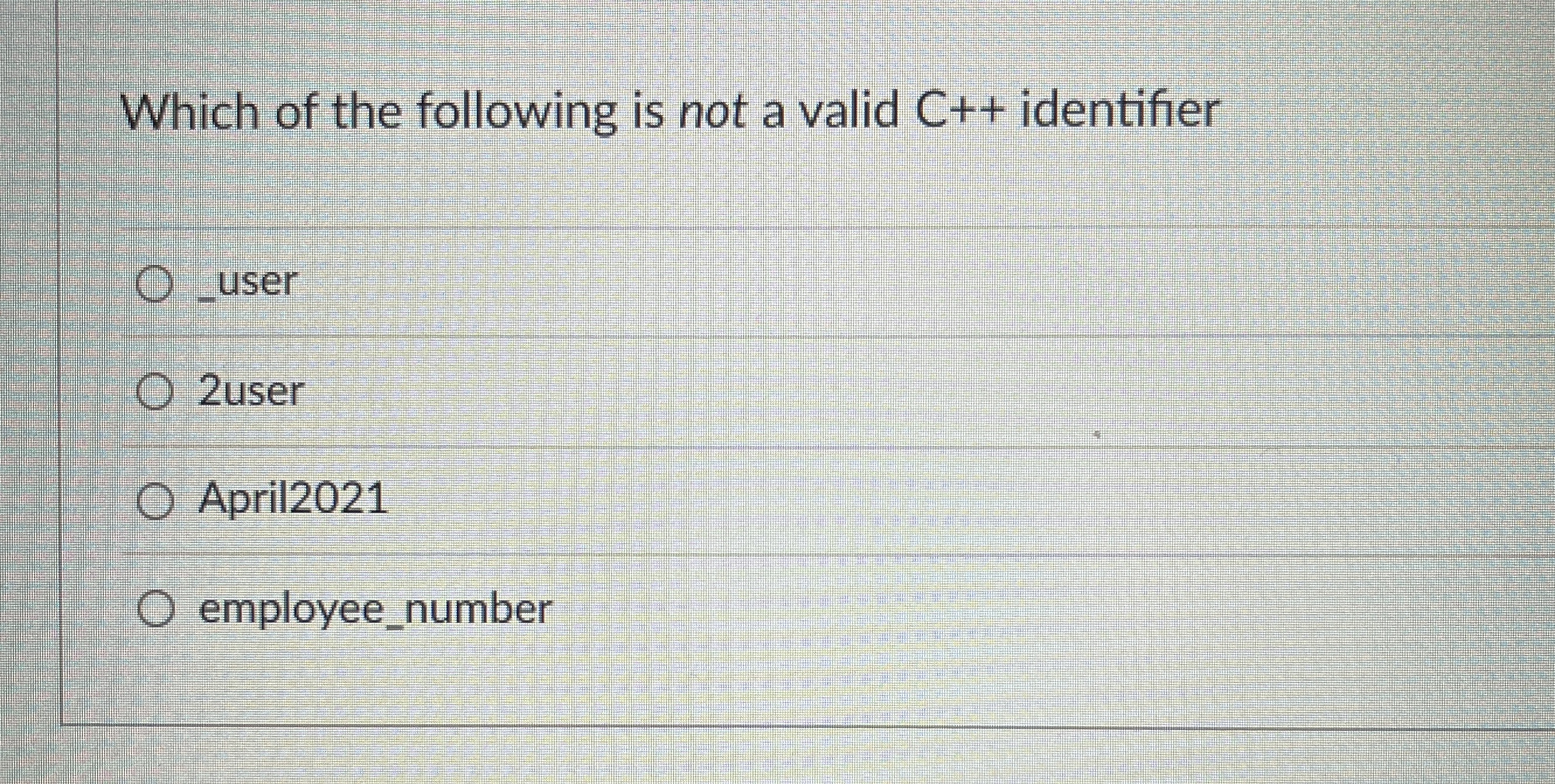Solved Which of the following is not a valid C++ ﻿identifier | Chegg.com
